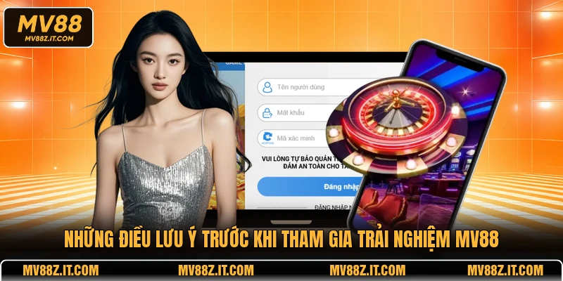 Những điều lưu ý trước khi tham gia trải nghiệm MV88