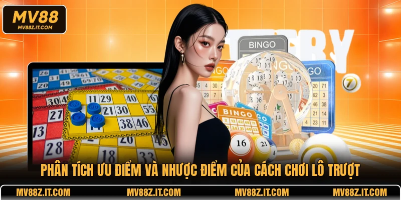 Phân tích ưu điểm và nhược điểm của cách chơi lô trượt