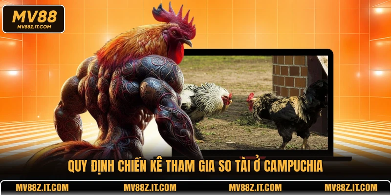 Quy định chiến kê tham gia so tài ở Campuchia