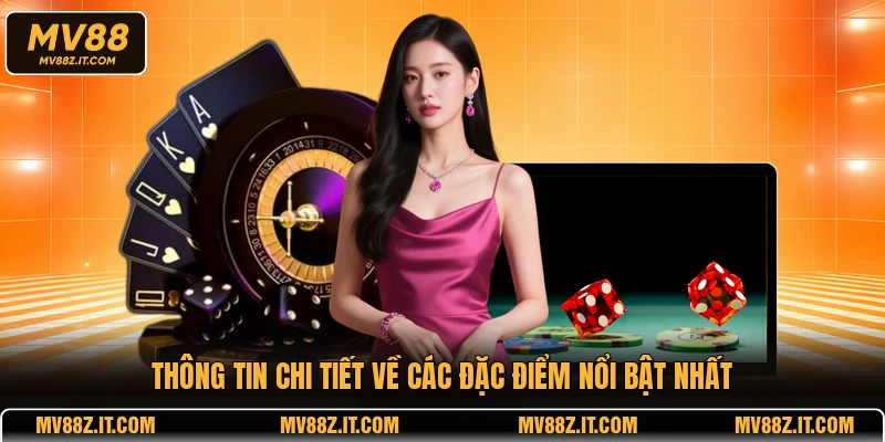 Thông tin chi tiết về các đặc điểm nổi bật nhất
