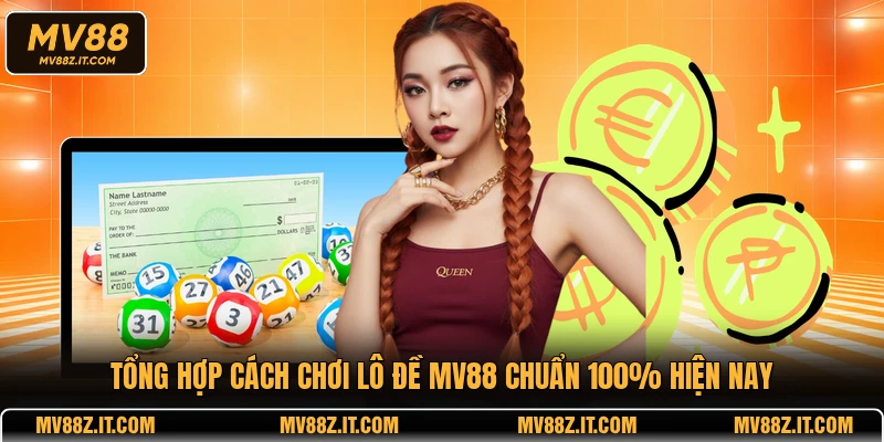 Tổng hợp cách chơi lô đề MV88 chuẩn 100% hiện nay